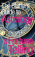 The Bluffer's Guide to Astrology & Fortune Telling
