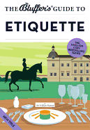 The Bluffer's Guide to Etiquette - Hanson, William