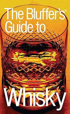 The Bluffer's Guide to Whisky - Milsted, David