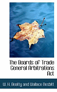 The Boards of Trade General Arbitrations ACT