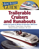 The Boat Buyer's Guide to Trailerable Cruisers and Runabouts: Pictures, Floorplans, Specifications, Reviews, and Prices for More Than 600 Boats, 27 to 63 Feet Lon