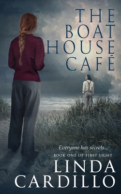 The Boat House Cafe: Book One of First Light - Cardillo, Linda