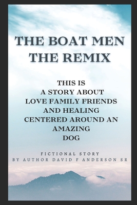 The Boat Men The Remix: By Author David F Anderson Sr - Anderson, David F, Sr.