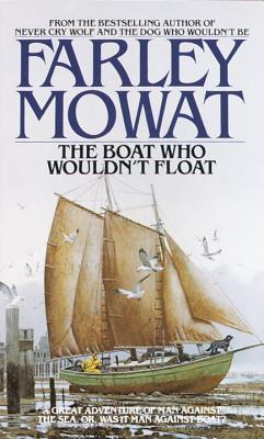 The Boat Who Wouldn't Float - Mowat, Farley