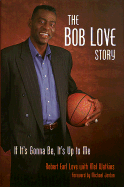 The Bob Love Story: If It's Gonna Be, It's Up to Me