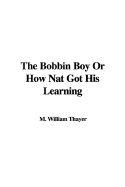 The Bobbin Boy or How Nat Got His Learning