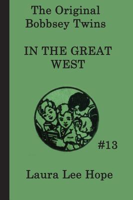 The Bobbsey Twins In the Great West - Hope, Laura Lee