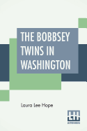 The Bobbsey Twins In Washington