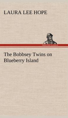 The Bobbsey Twins on Blueberry Island - Hope, Laura Lee