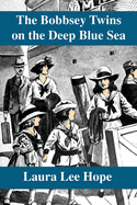 The Bobbsey Twins on the Deep Blue Sea