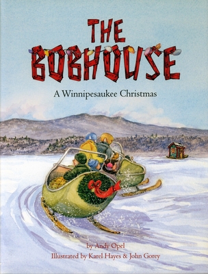 The Bobhouse: A Winnipesaukee Christmas - Opel, Andrew