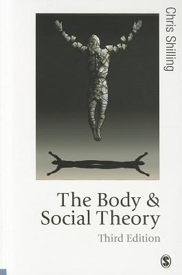 The Body and Social Theory - Shilling, Chris