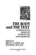 The Body and the Text: Comparative Essays in Literature and Language - Clarke, Bruce, and Aycock, Wendell M (Editor)