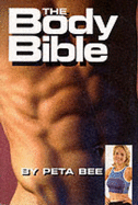 The body bible : how to find new ways to get and keep fit in the new millennium. - Bee, Peta