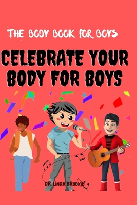 The Body Book For Boys: Celebrate Your body For Boys - Brookie, Linda