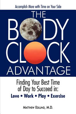 The Body Clock Advantage - Edlund, Matthew, M.D., and Edlund, M D Matthew