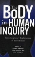 The Body in Human Inquiry: Interdisciplinary Explorations of Embodiment - Berdayes, Vicente