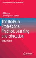 The Body in Professional Practice, Learning and Education: Body/Practice