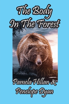 The Body In The Forest - Hillan, Pamela, and Dyan, Penelope