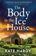 The Body in the Ice House: A completely unputdownable cozy mystery