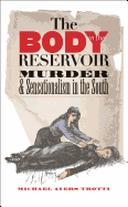 The Body in the Reservoir: Murder and Sensationalism in the South