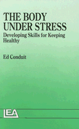 The Body Under Stress: Developing Skills for Keeping Healthy