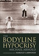 The Bodyline Hypocrisy: Conversations with Harold Larwood