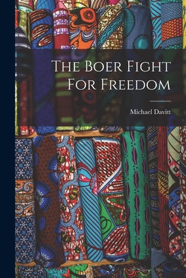 The Boer Fight For Freedom - Davitt, Michael