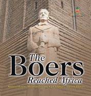 The Boers Reached Africa - Ancient History Illustrated Grade 4 Children's Ancient History