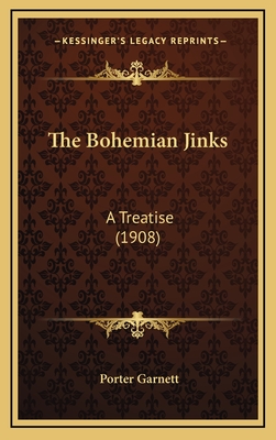 The Bohemian Jinks: A Treatise (1908) - Garnett, Porter