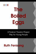 The Boiled Eggs: A Federal Theatre Project Play for Young People