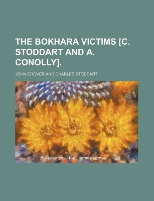 The Bokhara Victims [C. Stoddart and A. Conolly]. - Grover, John