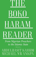 The Boko Haram Reader: From Nigerian Preachers to the Islamic State