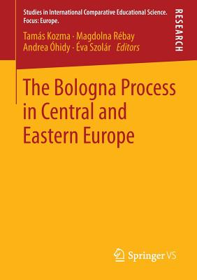 The Bologna Process in Central and Eastern Europe - Kozma, Tams (Editor), and Rbay, Magdolna (Editor), and hidy, Andrea (Editor)