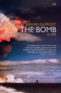 The Bomb: A Biography