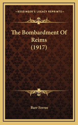 The Bombardment of Reims (1917) - Ferree, Barr