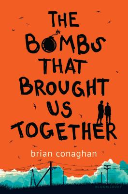 The Bombs That Brought Us Together - Conaghan, Brian