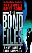 The Bond Files: The Definitive Unofficial Guide to Ian Fleming's James Bond
