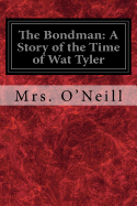 The Bondman: A Story of the Time of Wat Tyler