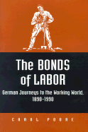 The Bonds of Labor: German Journeys to the Working World, 1890-1990