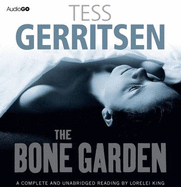 The Bone Garden - Gerritsen, Tess, and King, Lorelei (Read by)