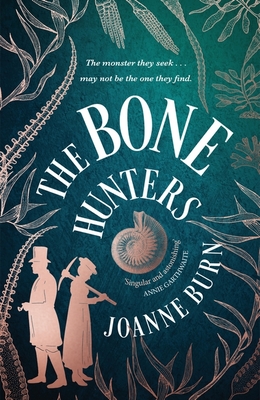 The Bone Hunters: A spellbinding historical novel about fossil hunting, ambition and betrayal - Burn, Joanne