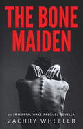 The Bone Maiden: An Immortal Wake Prequel Novella