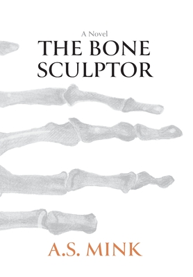 The Bone Sculptor - Mink, A S