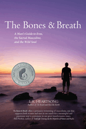 The Bones and Breath: A Man's Guide to Eros, the Sacred Masculine, and the Wild Soul (2018)