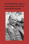 The Bonhoeffer Legacy: Australasian Journal of Bonhoeffer Studies Volume 3, No 2