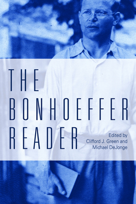 The Bonhoeffer Reader - Dejonge, Michael P, and Green, Clifford J