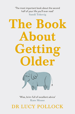 The Book About Getting Older: The essential comforting guide to ageing with wise advice for the highs and lows - Pollock, Lucy