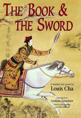 The Book and the Sword - Cha (Jin Yong), Louis, and Earnshaw, Graham (Translated by), and May, Rachel (Editor)