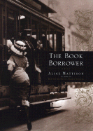 The Book Borrower - Mattison, Alice